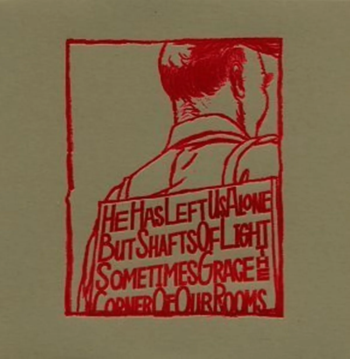 He Has Left Us Alone But Shafts Of Light Sometimes Grace The Corners Of Our Rooms