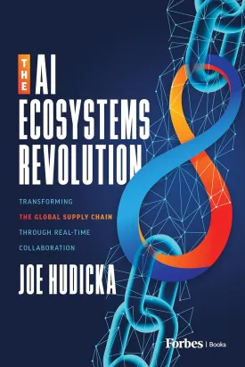The AI Ecosystems Revolution: Transforming the Global Supply Chain through Real-Time Collaboration Hardcover  April 29, 2025